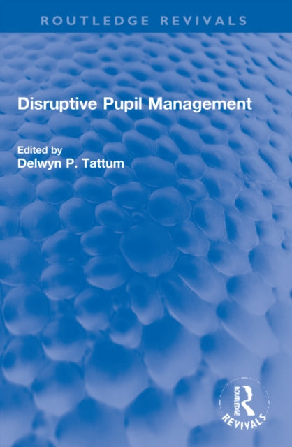 Book cover of: Disruptive Pupil Management. By: Delwyn Tattum