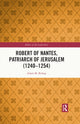 Book cover of: Robert of Nantes, Patriarch of Jerusalem (1240-1254)
