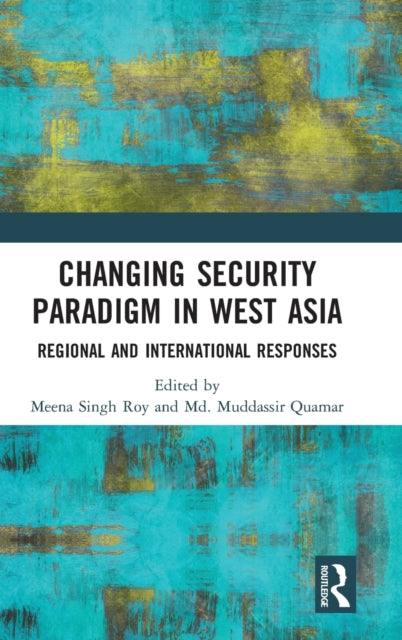 Book cover of: Changing Security Paradigm in West Asia. By: Meena Singh Roy