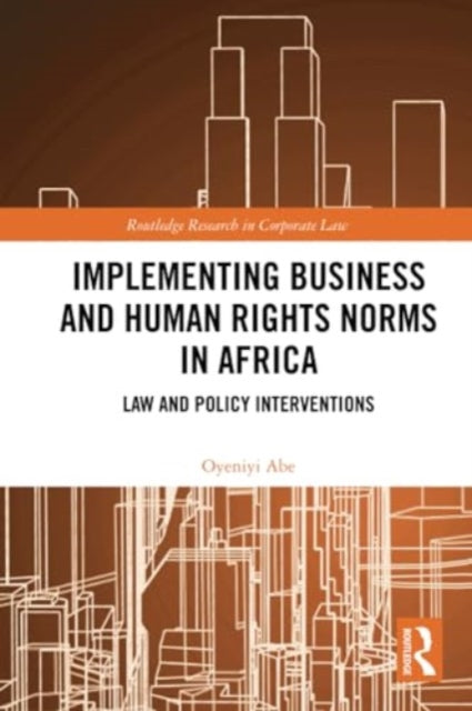 Book cover of: Implementing Business and Human Rights Norms in Africa: Law and Policy Interventions. By: Oyeniyi Abe