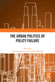 Book cover of: Urban Politics of Policy Failure. By: John Lauermann