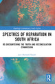 Book cover of: Spectres of Reparation in South Africa