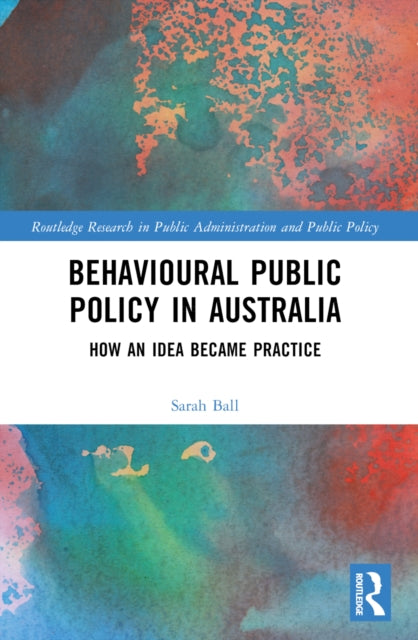 Book cover of: Behavioural Public Policy in Australia. By: Sarah Ball