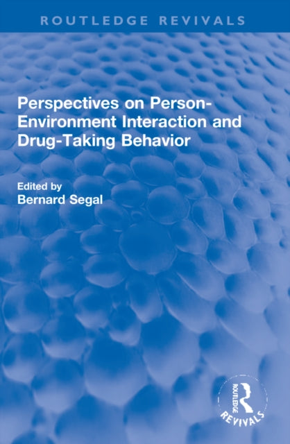 Book cover of: Perspectives on Person-Environment Interaction and Drug-Taking Behavior. By: Bernard Segal