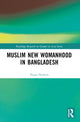 Book cover of: Muslim New Womanhood in Bangladesh. By: Nazia Hussein