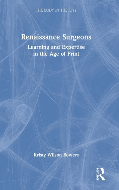 Book cover of: Renaissance Surgeons. By: Kristy Wilson Bowers
