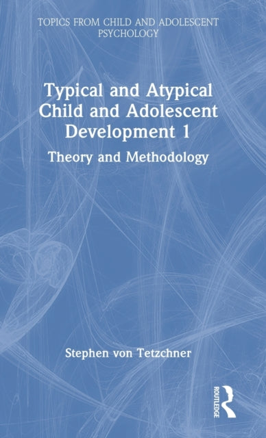 Typical and Atypical Child and Adolescent Development 1 Theory and Methodology