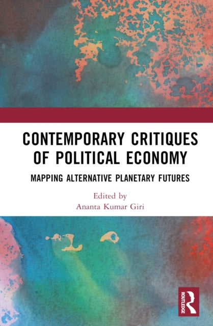 Book cover of: Contemporary Critiques of Political Economy. By: Ananta Kumar Giri