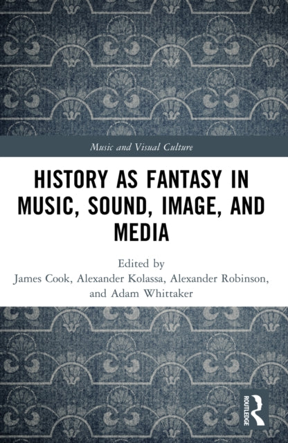 Book cover of: History as Fantasy in Music, Sound, Image, and Media