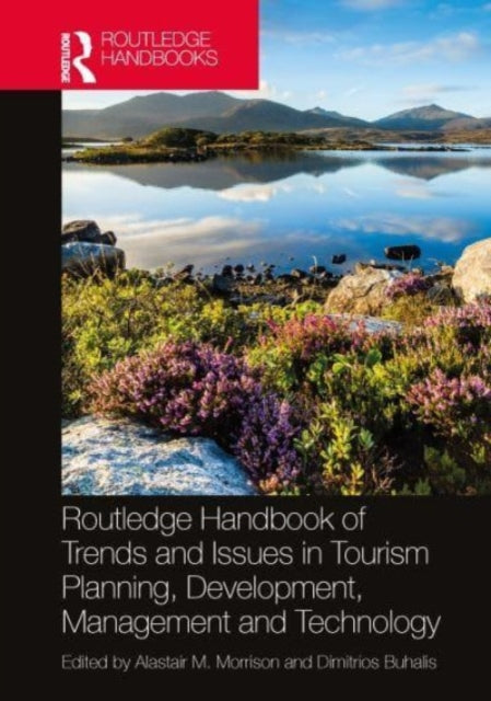 Book cover of: Routledge Handbook of Trends and Issues in Tourism Sustainability, Planning and Development, Management, and Technology. By: Alastair M. Morrison
