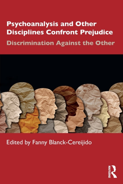 Book cover of: Psychoanalysis and Other Disciplines Confront Prejudice. By: Fanny Blanck Cereijido