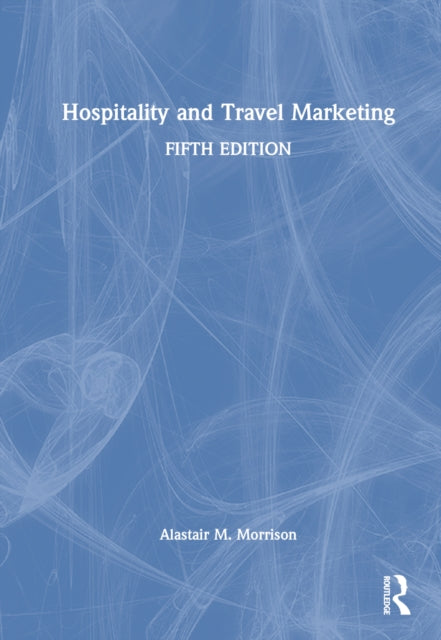 Book cover of: Hospitality and Travel Marketing. By: Alastair M. Morrison