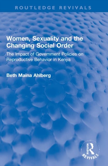 Book cover of: Women, Sexuality and the Changing Social Order. By: Beth Maina Ahlberg