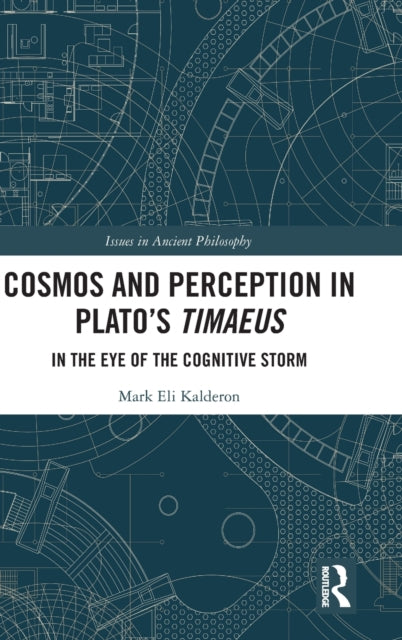 Book cover of: Cosmos and Perception in Plato’s Timaeus. By: Mark Eli Kalderon