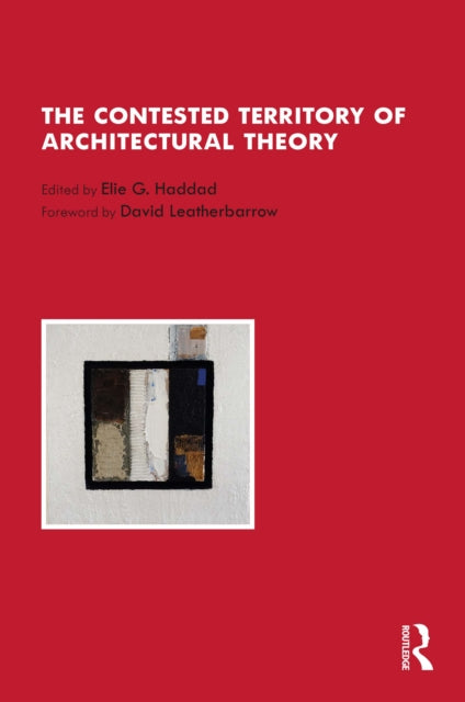Book cover of: Contested Territory of Architectural Theory. By: Elie G. Haddad