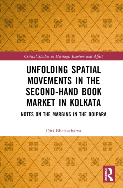 Book cover of: Unfolding Spatial Movements in the Second-Hand Book Market in Kolkata. By: Diti Bhattacharya