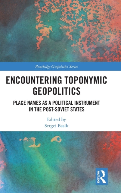 Book cover of: Encountering Toponymic Geopolitics. By: Sergei Basik