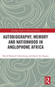 Book cover of: Autobiography, Memory and Nationhood in Anglophone Africa. By: David Ekanem Udoinwang