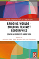 Book cover of: Bridging Worlds - Building Feminist Geographies. By: Janice J. Monk