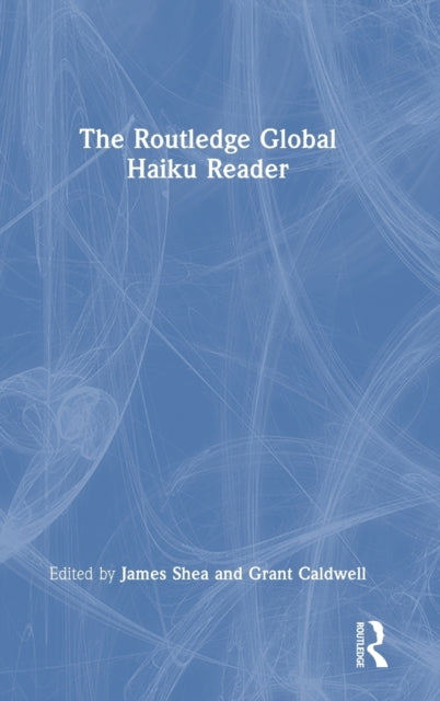 Book cover of: Routledge Global Haiku Reader. By: Grant Caldwell