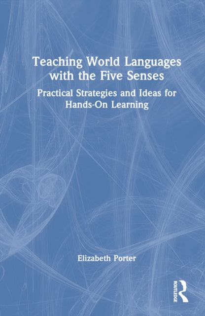 Book cover of: Teaching World Languages with the Five Senses. By: Elizabeth Porter
