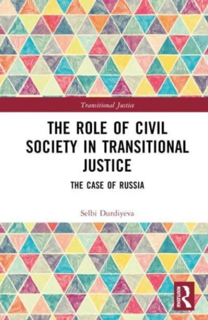 Book cover of: Role of Civil Society in Transitional Justice. By: Selbi Durdiyeva
