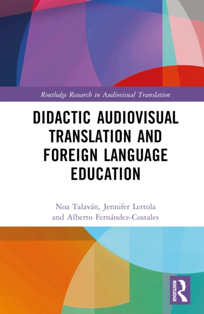 Book cover of: Didactic Audiovisual Translation and Foreign Language Education. By: Noa Talaván