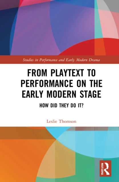 Book cover of: From Playtext to Performance on the Early Modern Stage. By: Leslie Thomson