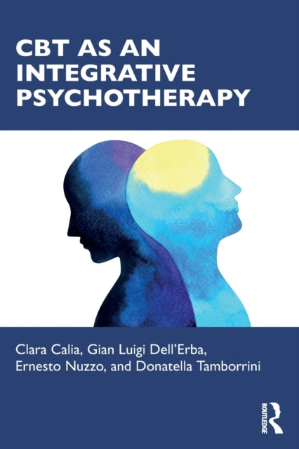 Book cover of: CBT as an Integrative Psychotherapy. By: Clara Calia