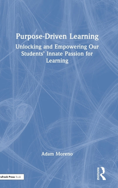 Book cover of: Purpose-Driven Learning. By: Adam Moreno