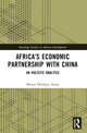 Book cover of: Africa’s Economic Partnership with China. By: Mussie Delelegn Arega