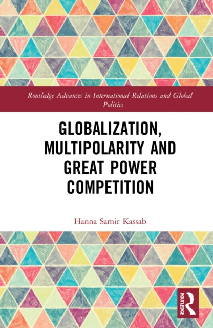 Book cover of: Globalization, Multipolarity and Great Power Competition. By: Hanna Samir Kassab