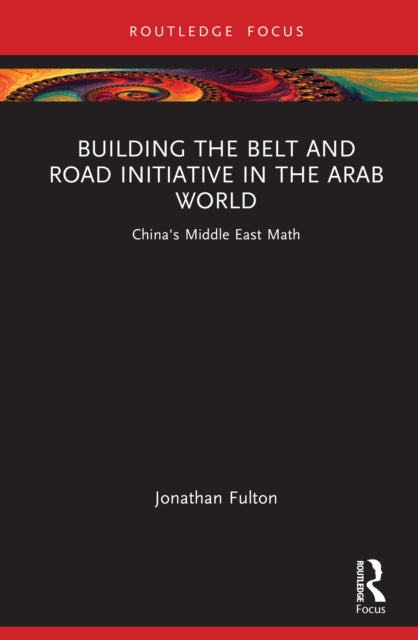 Book cover of: Building the Belt and Road Initiative in the Arab World