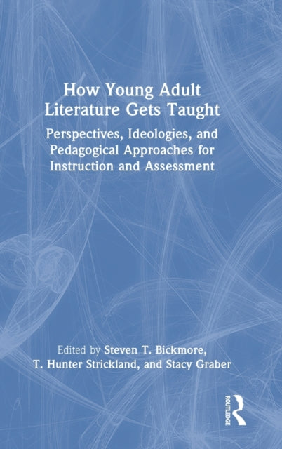 Book cover of: How Young Adult Literature Gets Taught. By: Steven Bickmore