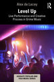 Book cover of: Level Up: Live Performance and Creative Process in Grime Music. By: Alex de Lacey