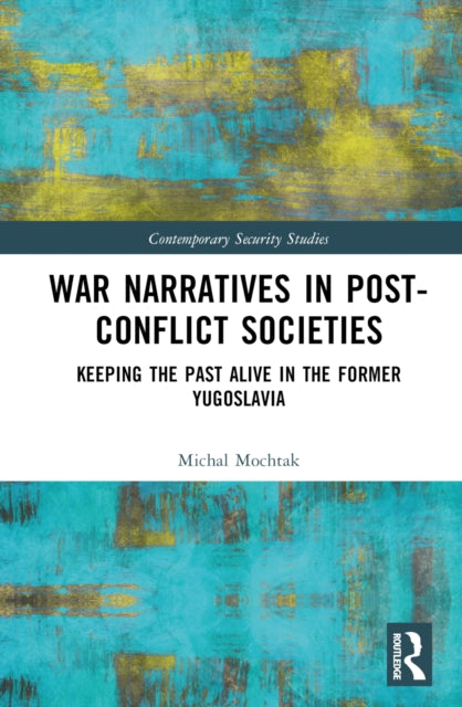 Book cover of: War Narratives in Post-Conflict Societies. By: Michal Mochtak
