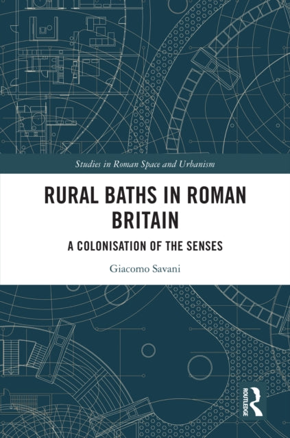 Book cover of: Rural Baths in Roman Britain. By: Giacomo Savani