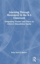Book cover of: Learning Through Movement in the K-6 Classroom. By: Kelly Mancini Becker