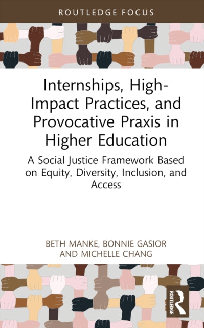 Book cover of: Internships, High-Impact Practices, and Provocative Praxis in Higher Education. By: Beth Manke