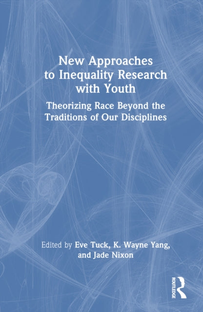Book cover of: New Approaches to Inequality Research with Youth. By: Eve Tuck