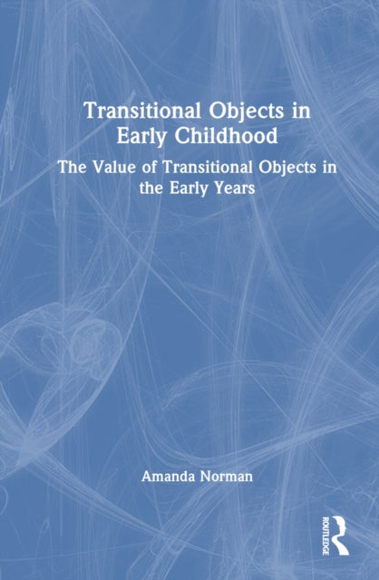 Book cover of: Transitional Objects in Early Childhood. By: Amanda Norman