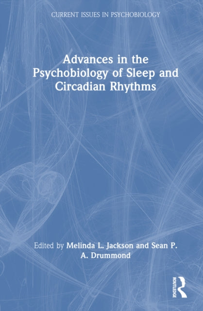 Book cover of: Advances in the Psychobiology of Sleep and Circadian Rhythms. By: Melinda L. Jackson