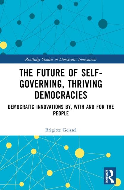 Book cover of: Future of Self-Governing, Thriving Democracies. By: Brigitte Geissel