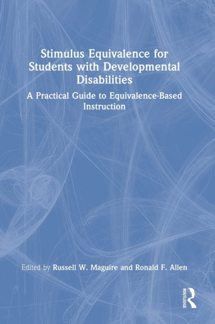 Book cover of: Stimulus Equivalence for Students with Developmental Disabilities. By: Maguire, Russell, W.
