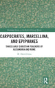 Book cover of: Carpocrates, Marcellina, and Epiphanes. By: M. David Litwa