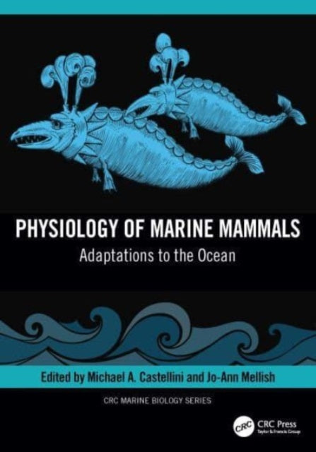 Book cover of: Physiology of Marine Mammals. By: Michael Angelo Castellini