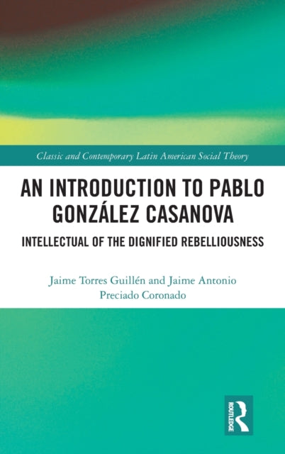 Book cover of: Introduction to Pablo Gonzalez Casanova. By: Jaime Torres Guillén