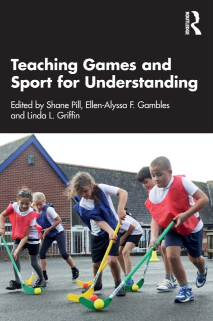 Book cover of: Teaching Games and Sport for Understanding. By: Shane Pill