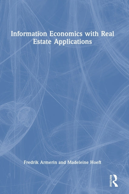 Book cover of: Information Economics with Real Estate Applications. By: Fredrik Armerin