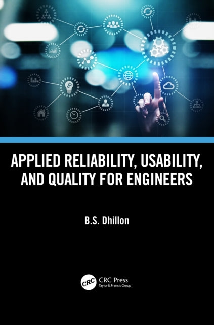 Book cover of: Applied Reliability, Usability, and Quality for Engineers. By: B. S. Dhillon